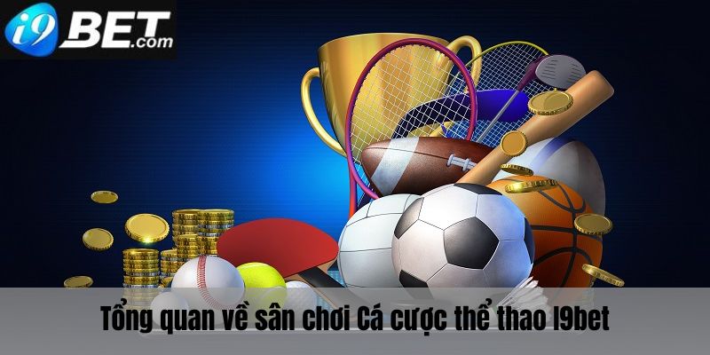 Tổng quan về cá cược thể thao I9bet