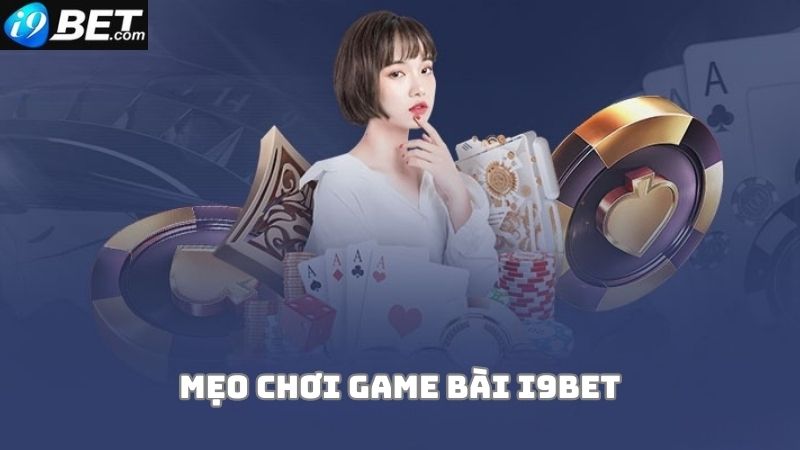 Một số mẹo đánh game bài trực tuyến hay nhất cho bet thủ