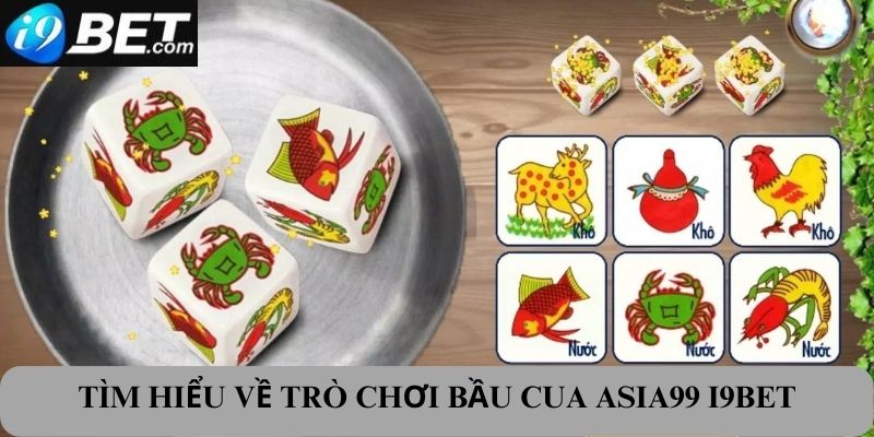 Tìm hiểu về thể loại cá cược bầu cua Aisa99 I9bet 