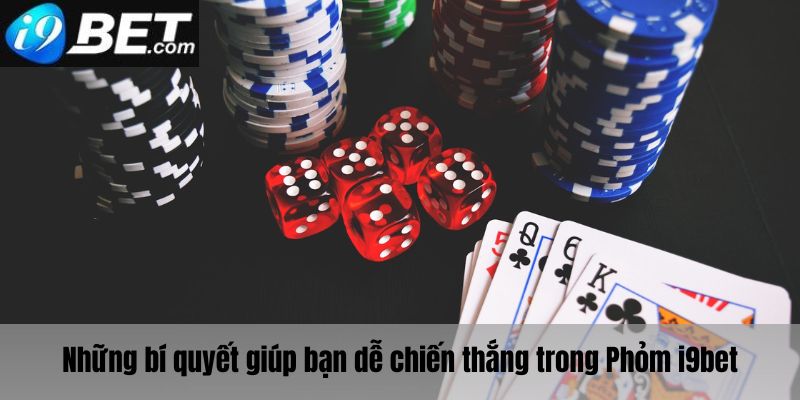 Những bí quyết giúp bạn chiến thắng trong Phỏm i9bet 