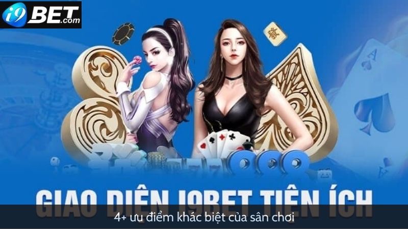 4+ ưu điểm khác biệt về game bài trực tuyến I9bet