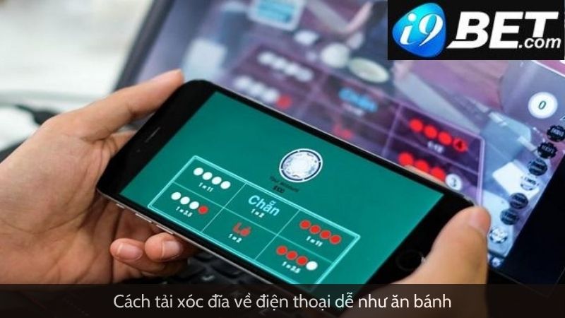 Cách tải xóc đĩa về điện thoại dễ như ăn bánh